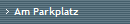 Am Parkplatz